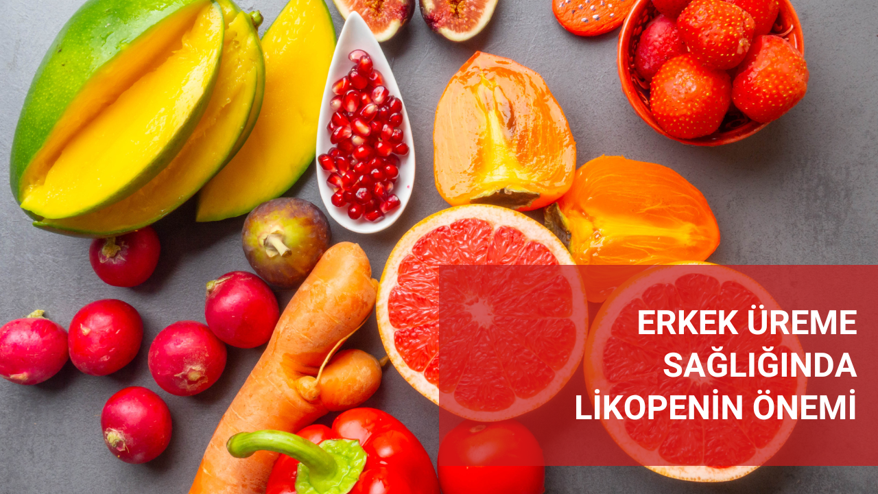 Erkek Üreme Sağlığında Likopenin Önemi