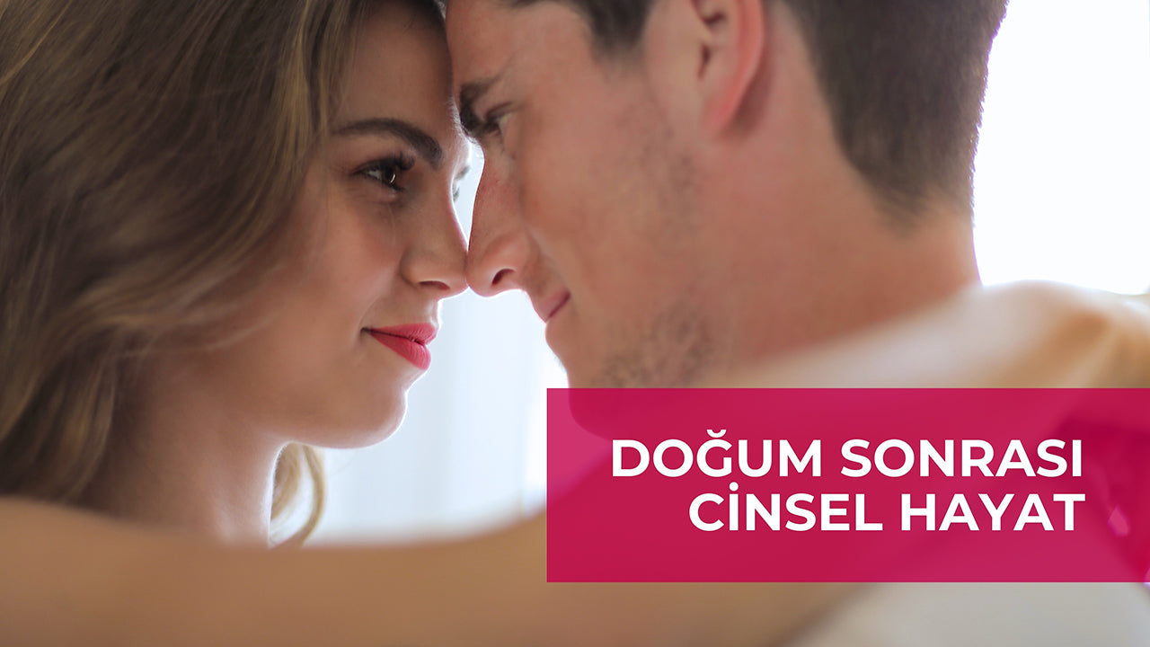 Doğum Sonrası Cinsellik Nasıl Olmalı?