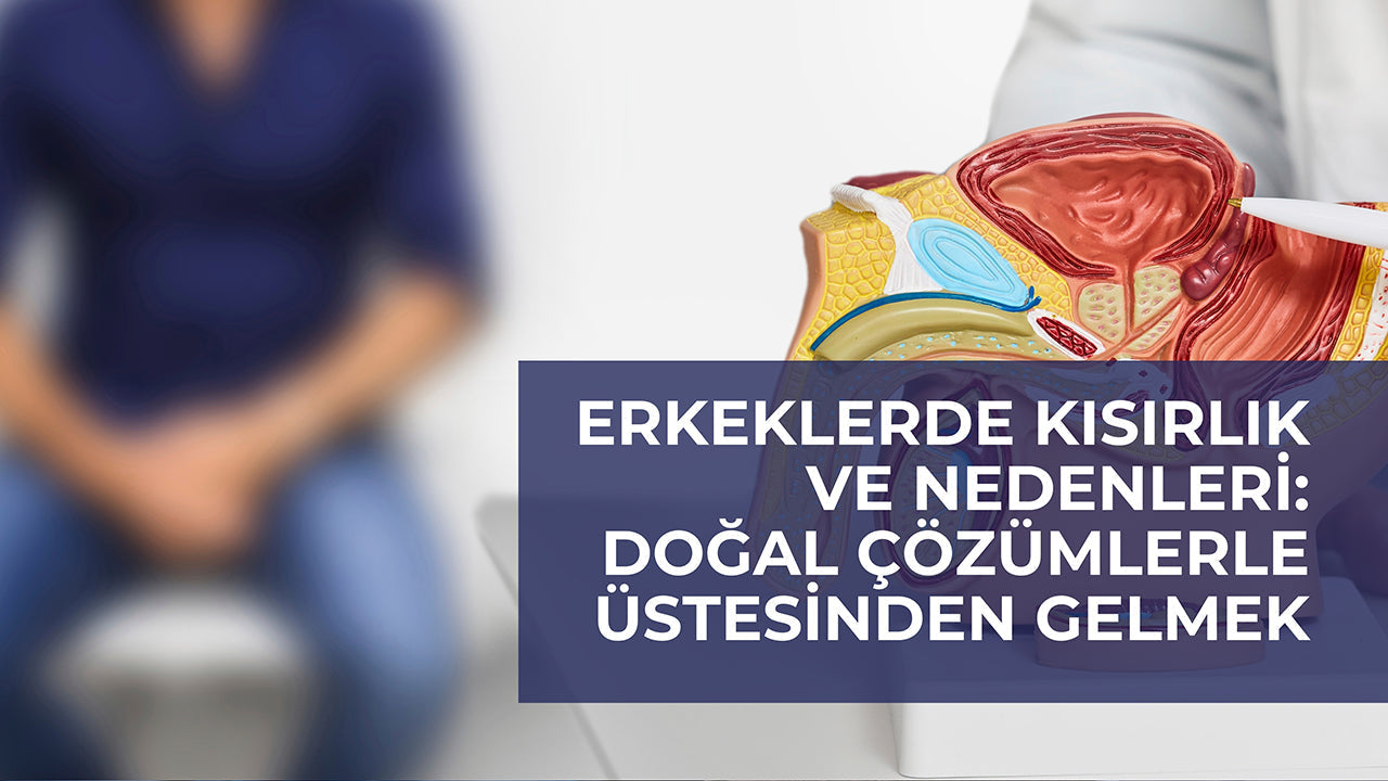 Erkeklerde Kısırlık ve Nedenleri: Doğal Çözümlerle Üstesinden Gelmek