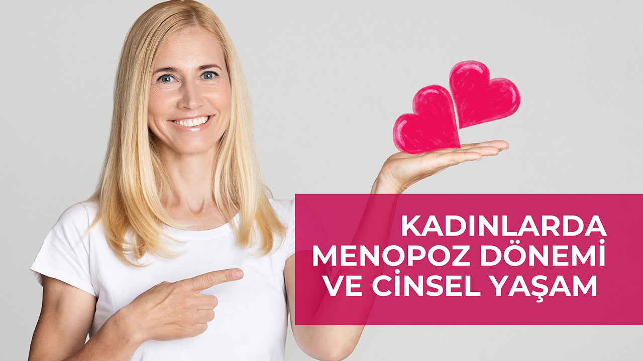 Kadınlarda Menopoz Dönemi ve Cinsel Yaşam