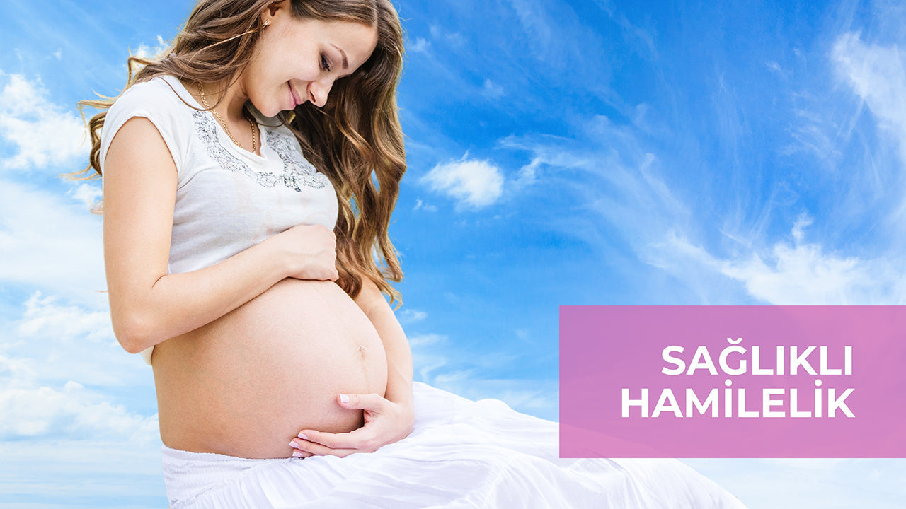 Sağlıklı Hamilelik İçin Bilmeniz Gerekenler